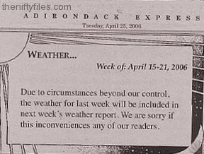 Due to circumstances beyond our control, the weather for last week will be included in next week's weather report.  We are sorry if this inconveniences any of our readers.